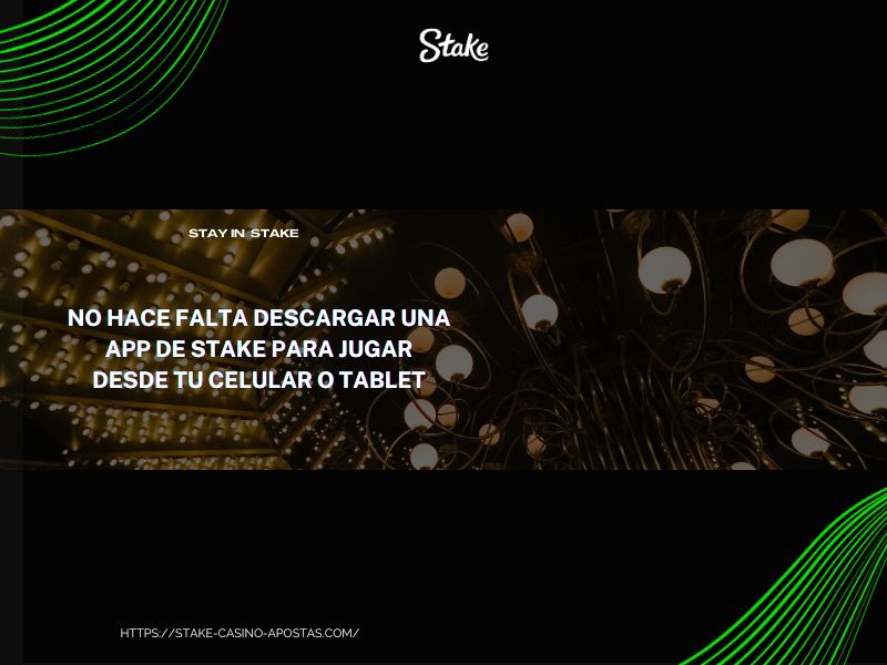 No hace falta descargar una app Stake