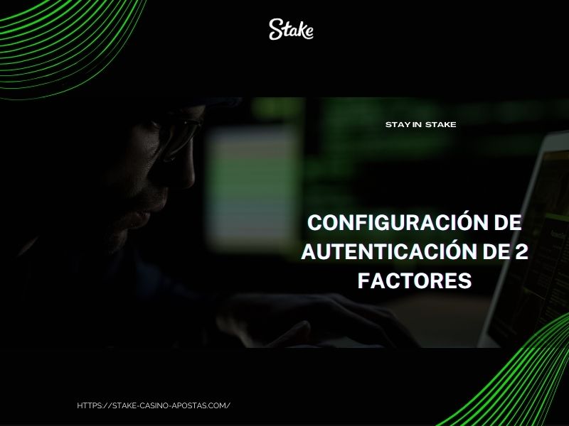  Configuración de autenticación en Stake Casino