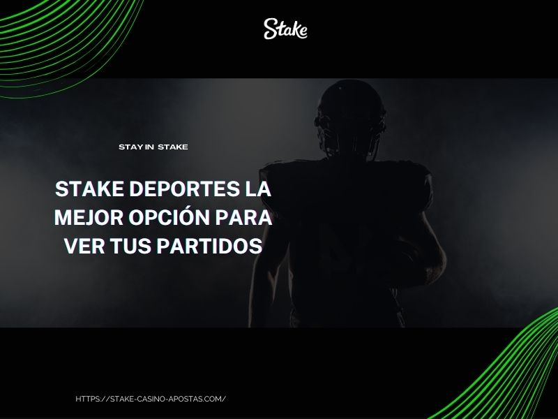 Ver tus partidos en Stake