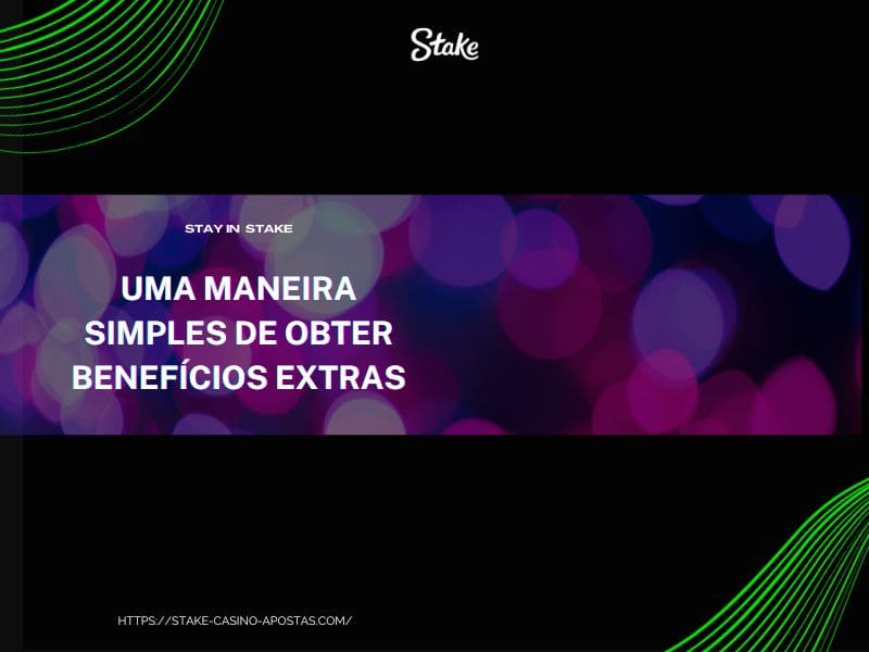 Benefícios extras no Stake Casino